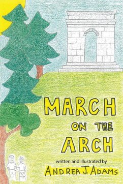 March on the Arch - Adams, Andrea J.