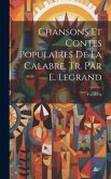 Chansons Et Contes Populaires De La Calabre, Tr. Par E. Legrand