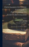 Dizionario Di Opere Anonime E Pseudonime Di Scrittori Italiani: O Come Che Sia Aventi Relazione All'italia; Volume 2