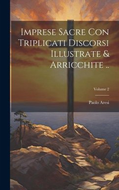 Cover Imprese sacre con triplicati discorsi illustrate & arricchite ..; Volume 2