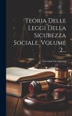 Teoria Delle Leggi Della Sicurezza Sociale, Volume 2...