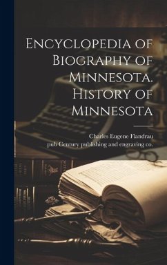 Encyclopedia of Biography of Minnesota. History of Minnesota