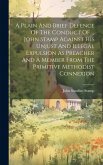 A Plain And Brief Defence Of The Conduct Of ... John Stamp Against His Unjust And Illegal Expulsion As Preacher And A Member From The Primitive Method