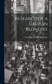 In Search of a Siberian Klondike In Search of a Siberian Klondike
