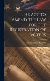 The Act to Amend the Law for the Registration of Voters The Act to Amend the Law for the Registration of Voters