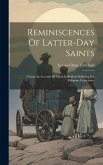 Reminiscences Of Latter-day Saints: Giving An Account Of Much Individual Suffering For Religious Conscience