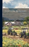 Cotton in Egypt: Report by Acting Consul-General Grant, of Cairo; Volume 5 Cotton in Egypt: Report by Acting Consul-General Grant, of Cairo; Volume 5