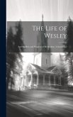 The Life of Wesley: And the Rise and Progress of Methodism, Volumes 1-2