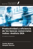 Productividad y eficiencia de los bancos comerciales indios: Análisis DEA Productividad y eficiencia de los bancos comerciales indios: Análisis DEA