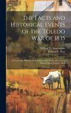 The Facts and Historical Events of the Toledo War of 1835: As Connected With the First Session of the Court of Common Pleas of Lucas County, Ohio