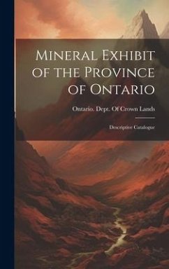 Cover Mineral Exhibit of the Province of Ontario: Descriptive Catalogue