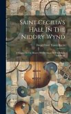 Saint Cecilia's Hall In The Niddry Wynd: A Chapter In The History Of The Music Of The Past In Edinburgh Saint Cecilia's Hall In The Niddry Wynd: A Chapter In The History Of The Music Of The Past In Edinburgh