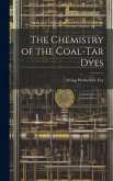 The Chemistry of the Coal-Tar Dyes