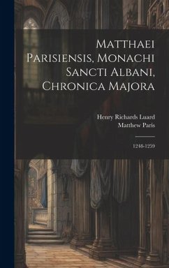 Matthaei Parisiensis, Monachi Sancti Albani, Chronica Majora: 1248-1259 - Luard, Henry Richards; Paris, Matthew