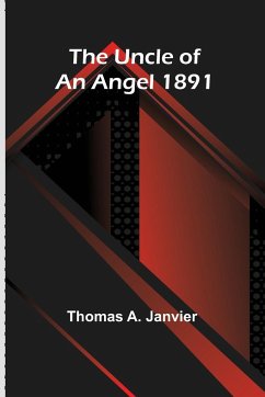 The Uncle of an Angel 1891 - Thomas A. Janvier