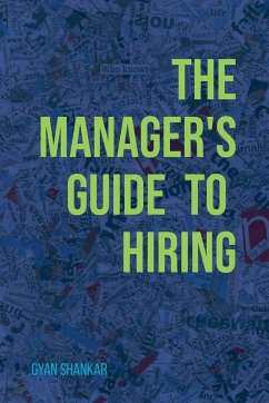 The Manager's Guide to Hiring - Shankar, Gyan