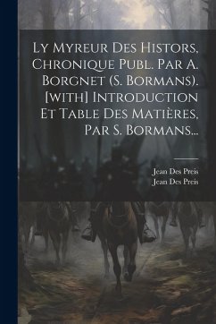 Ly Myreur Des Histors, Chronique Publ. Par A. Borgnet (s. Bormans). [with] Introduction Et Table Des Matières, Par S. Bormans... - Preis, Jean Des