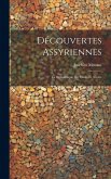 Découvertes Assyriennes: La Bibliothèque du Palais de Ninive Découvertes Assyriennes: La Bibliothèque du Palais de Ninive
