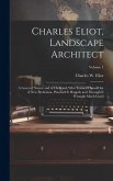 Charles Eliot, Landscape Architect: A Lover of Nature and of his Kind, who Trained Himself for A new Profession, Practised it Happily and Through it W