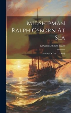 Midshipman Ralph Osborn At Sea: A Story Of The U.s. Navy - Beach, Edward Latimer