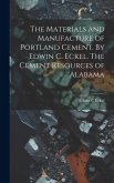 The Materials and Manufacture of Portland Cement. By Edwin C. Eckel. The Cement Resources of Alabama