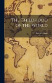 The Childhood of the World