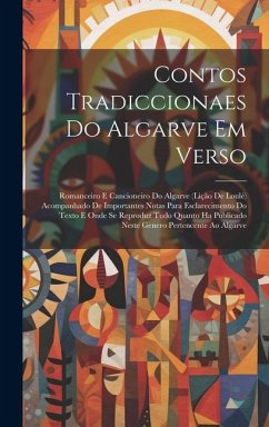 Cover Contos Tradiccionaes Do Algarve Em Verso: Romanceiro E Cancioneiro Do Algarve (Lição De Loulé) Acompanhado De Importantes Notas Para Esclarecimento Do