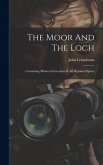 The Moor And The Loch: Containing Minute Instructions In All Highland Sports