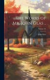 The Works of Mr. John Glas ..; Volume 3-4