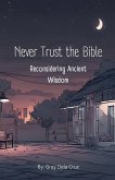 Never Trust the Bible Never Trust the Bible
