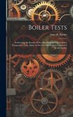 Boiler Tests; Embracing the Results of one Hundred and Thirty-seven Evaporative Tests, Made on Seventy-one Boilers, Conducted by the Author