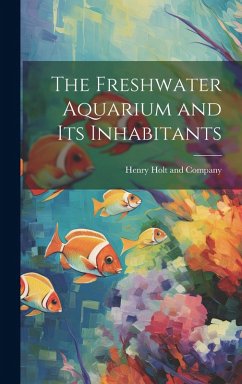 Cover The Freshwater Aquarium and Its Inhabitants