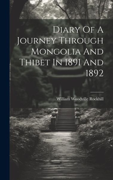 Diary Of A Journey Through Mongolia And Thibet In 1891 And 1892 Diary Of A Journey Through Mongolia And Thibet In 1891 And 1892