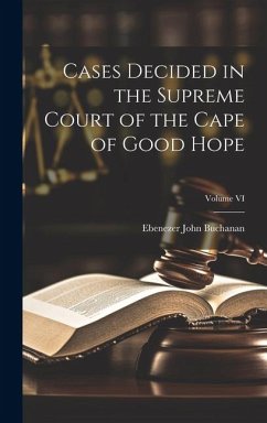 Cover Cases Decided in the Supreme Court of the Cape of Good Hope; Volume VI