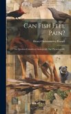 Can Fish Feel Pain?: The Question Considered Analogically And Physiologically