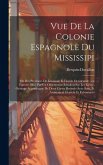 Vue de la colonie espagnole du Mississipi: Ou des provinces de Louisiane el Floride Occidentale; en Fannee 1802, par un observateur résident sur les l