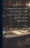 Commentary On The Effect Of Electricity On Muscular Motion