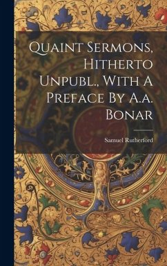 Quaint Sermons, Hitherto Unpubl., With A Preface By A.a. Bonar - Rutherford, Samuel