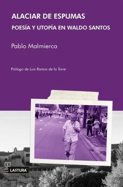Cover Alaciar de espumas poesía y utopía en Waldo Santos