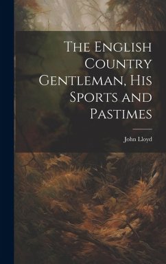 Cover The English Country Gentleman, His Sports and Pastimes