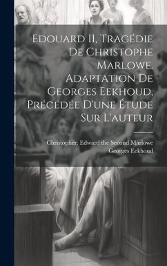 Cover Edouard II, tragédie de Christophe Marlowe. Adaptation de Georges Eekhoud, précédée d'une étude sur l'auteur