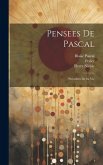 Pensees de Pascal: Precedees de sa Vie