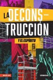 La Deconstrucción Y El Espíritu ( Deconstruction and the Holy Spirit) La Deconstrucción Y El Espíritu ( Deconstruction and the Holy Spirit)