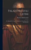 Palaestra Stili Latini: Or, Materials for Translation Into Latin Prose, Selected by B.H. Kennedy