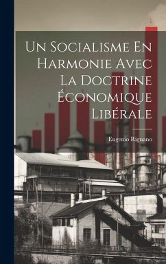 Un Socialisme En Harmonie Avec La Doctrine Économique Libérale - Rignano, Eugenio