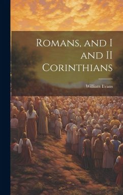 Romans, and I and II Corinthians - Evans, William