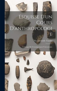Esquisse D'un Cours D'anthropologie: À L'usage De L'enseignement Universitaire - Tandel, Nicolas-Emile