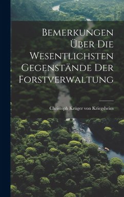 Bemerkungen Über Die Wesentlichsten Gegenstände Der Forstverwaltung Cover Bemerkungen Über Die Wesentlichsten Gegenstände Der Forstverwaltung