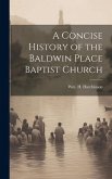 A Concise History of the Baldwin Place Baptist Church