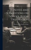 Notes and Suggestions on School Room Decoration Notes and Suggestions on School Room Decoration